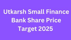 Utkarsh Small Finance Bank Share Price Target 2025 