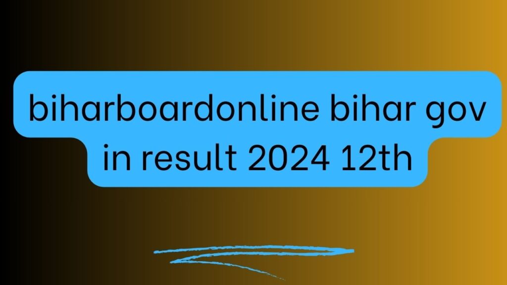 biharboardonline bihar gov in result 2024 12th
