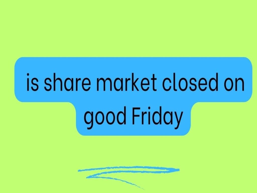 is share market closed on good Friday