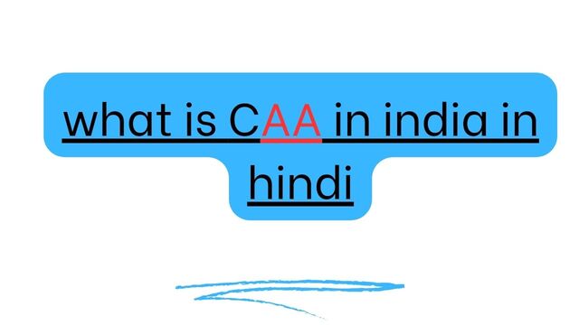 what is caa in india in hindi